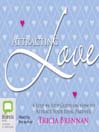 Attracting Love: A Step-By-Step Guide On How To Attract Your Ideal Partner